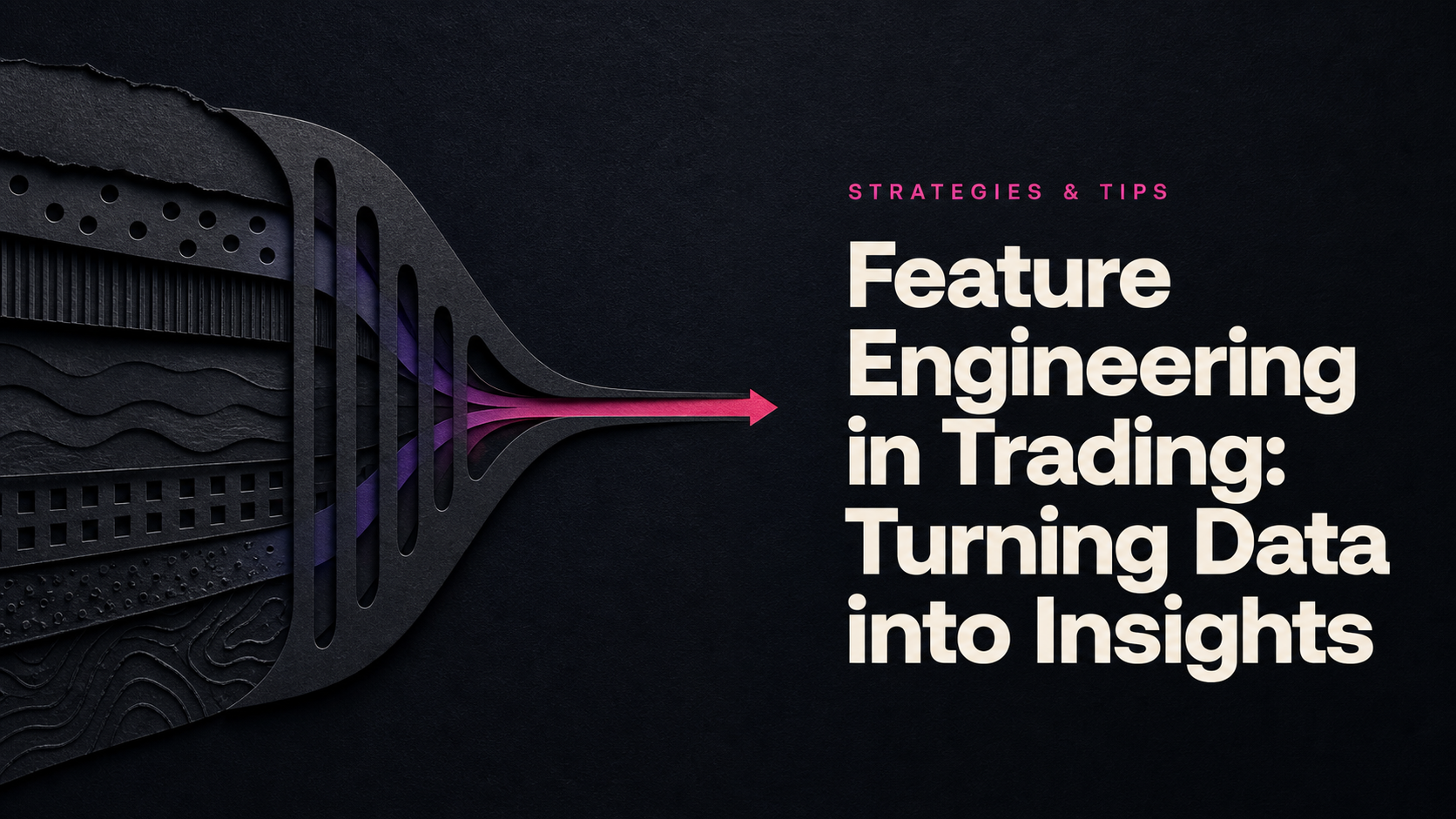 Feature Engineering in Trading: Turning Data into Insights