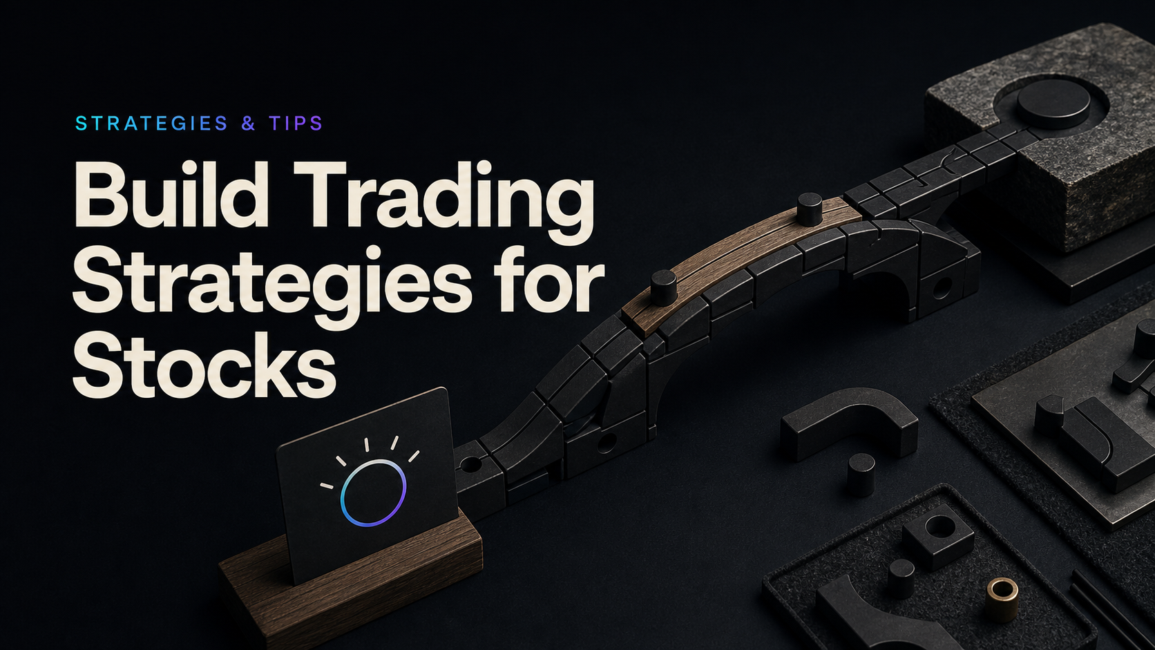 How to Build Trading Strategies for Stocks