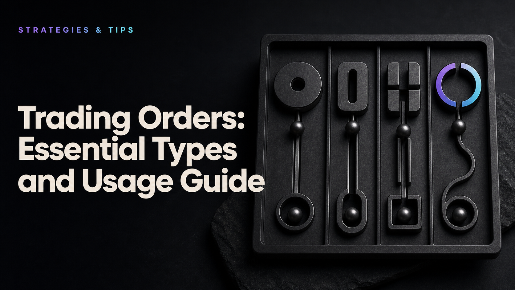 Trading Orders: Essential Types & Usage Guide