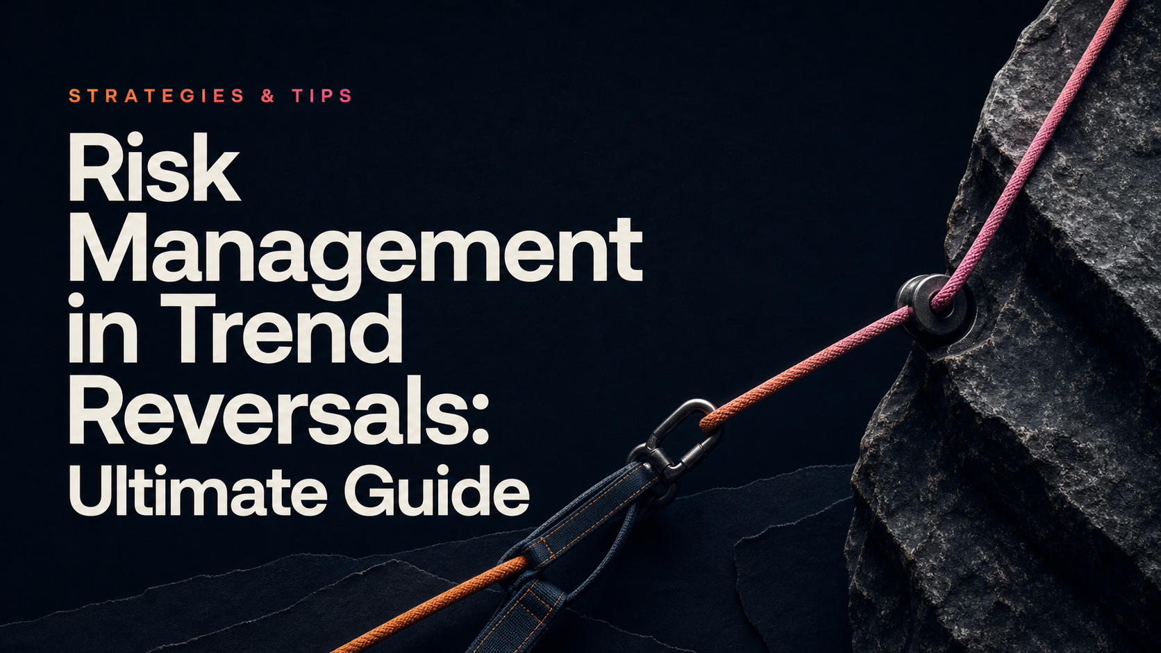 Ultimate Guide to Risk Management in Trend Reversals
