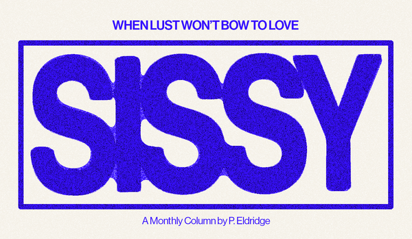 SISSY: When lust won’t bow to love, every touch is a free fall