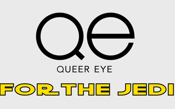 Star Wars characters get the Queer Eye makeover in this new video