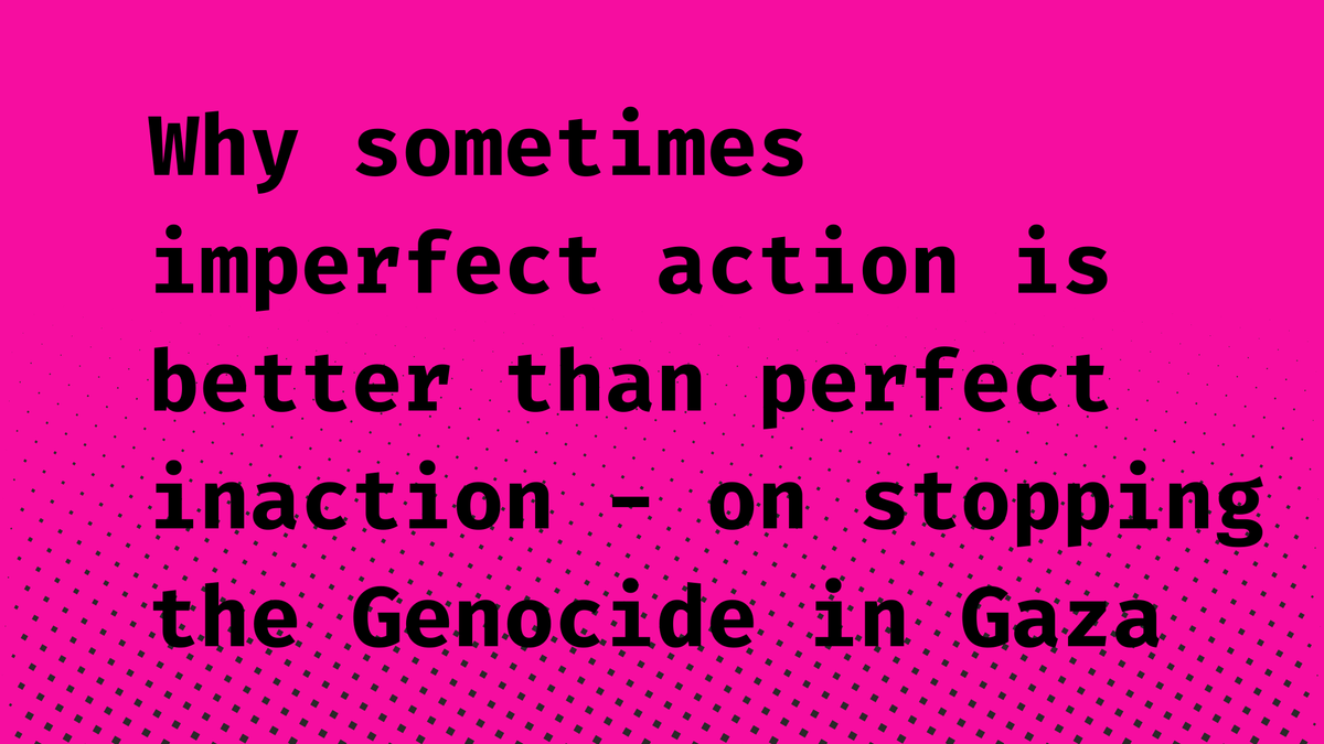Why we need ACTionism and Activism to end the Genocide in Gaza