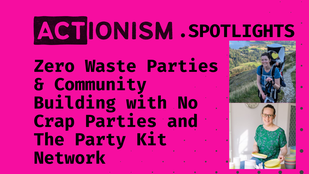 Join our Live Spotlight ACTionism Call: Zero Waste Parties - Turning your values into community action