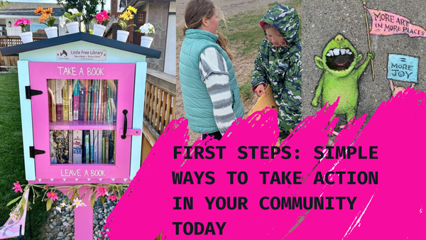 First Steps: Simple Ways to Take Action Now