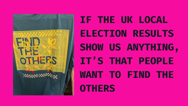 Why 'Finding The Others' matters even more following the UK Local Elections