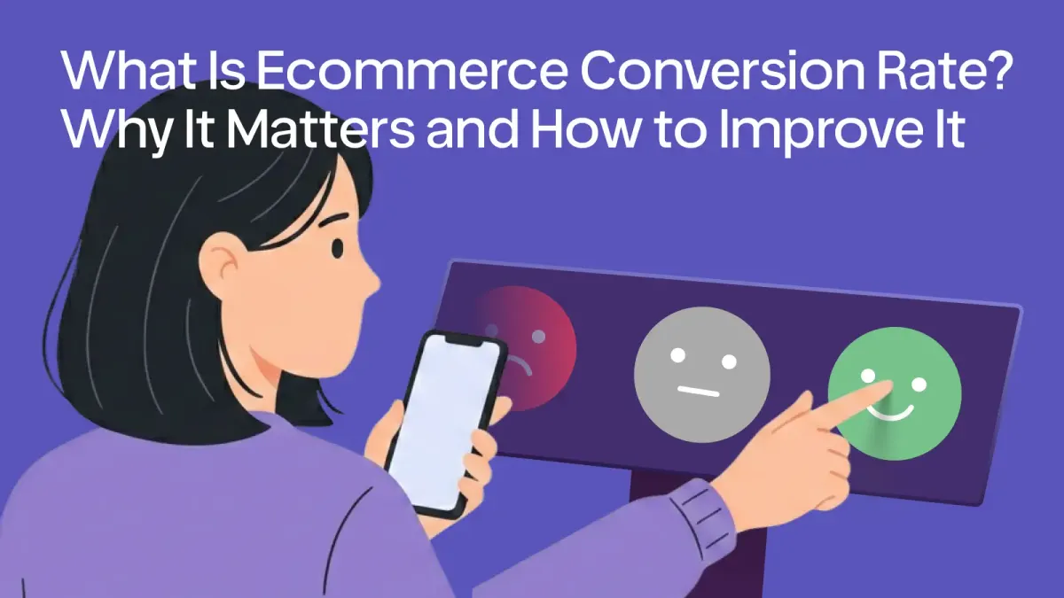 What Is Ecommerce Conversion Rate? Why It Matters and How to Improve It