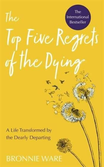 The Top Five regrets of the Dying