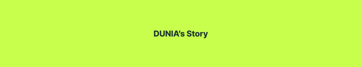 DUNIA's Story