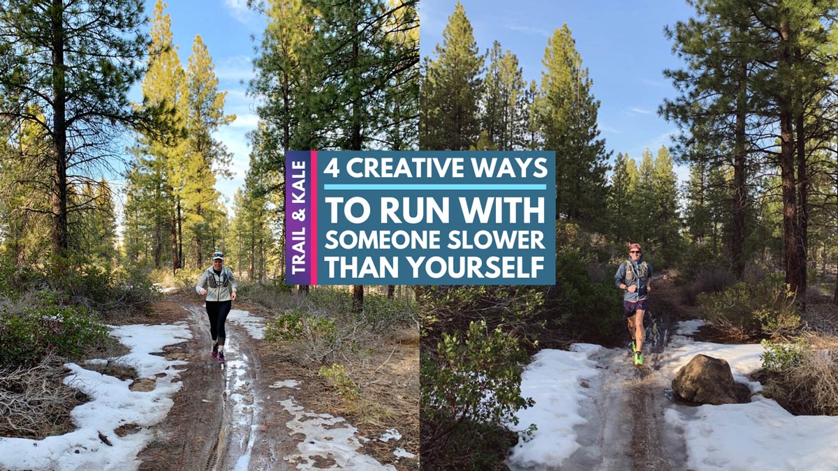 4 ways to run with someone slower than you Trail and Kale