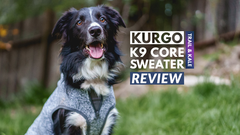 Kurgo Review - Kurgo K9 Dog Sweater - Trail and Kale