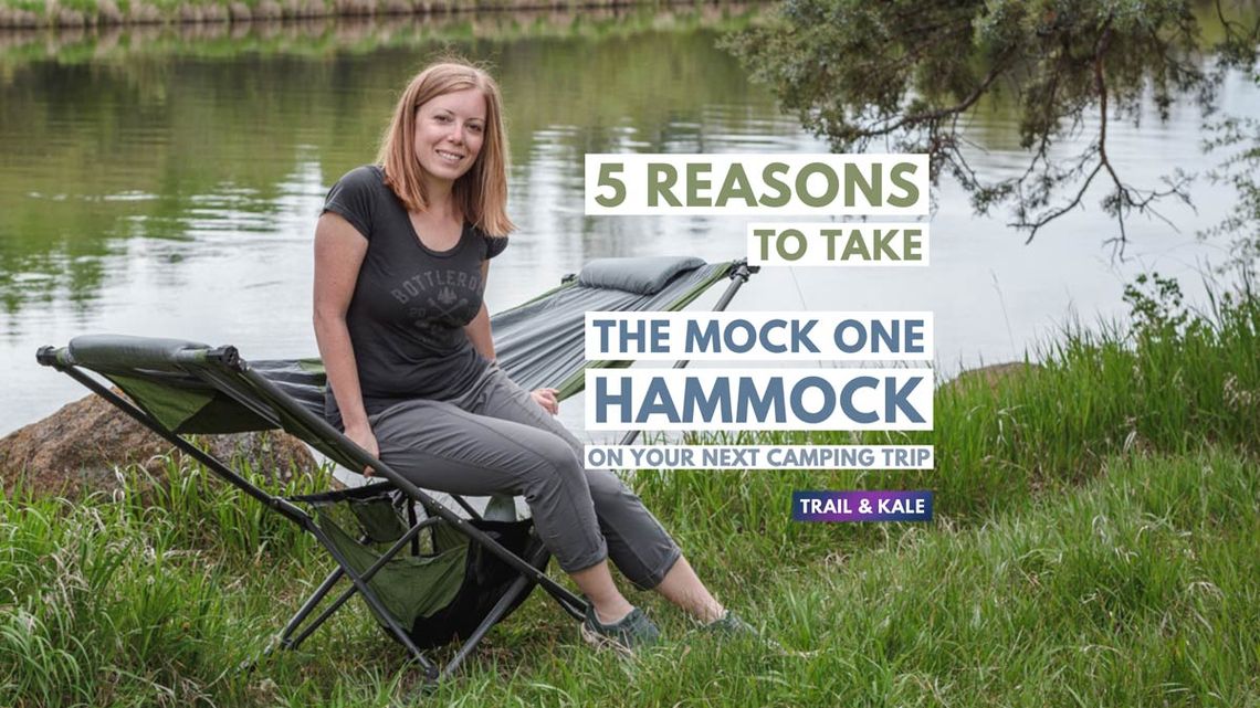 5 reasons to take the Mock ONE Hammock on your next camping trip Trail and Kale