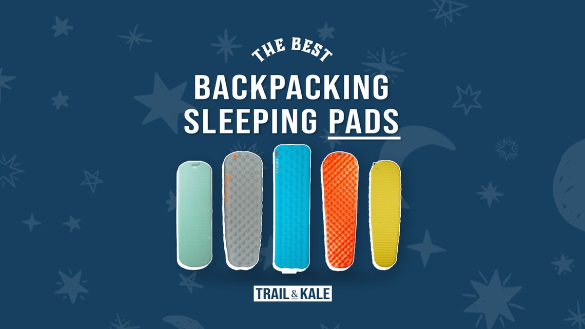 Best Backpacking Sleeping Pads by Trail and Kale 2