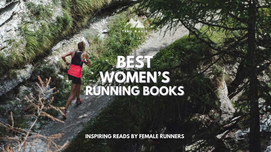 Best Womens Running Books by Inspirational Female Runners Trail Kale