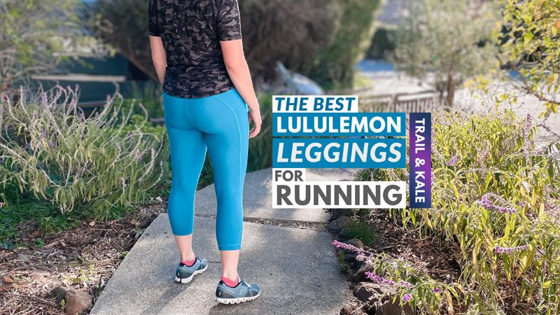 Best lululemon leggings for running Trail and Kale