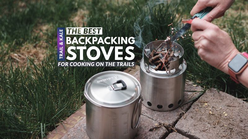 The Best Backpacking Stoves featured Trail and Kale