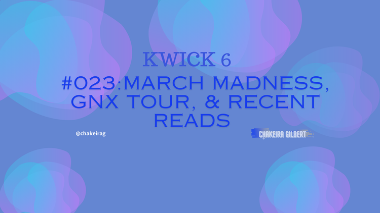 KWICK #023: March Madness, GNX Tour, & Recent Reads
