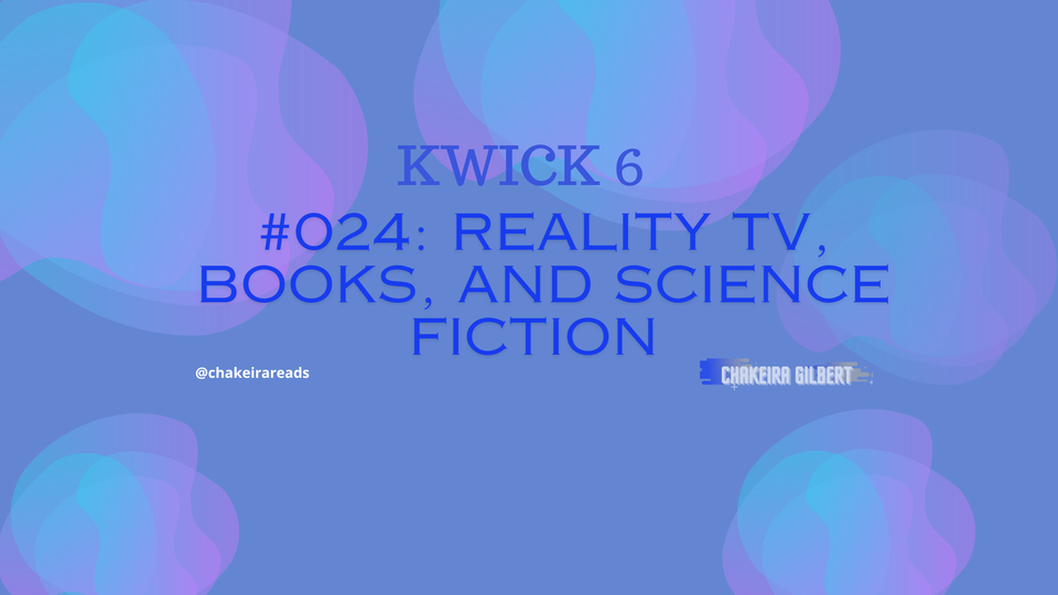 KWICK #024: Reality TV, Books, and Science Fiction
