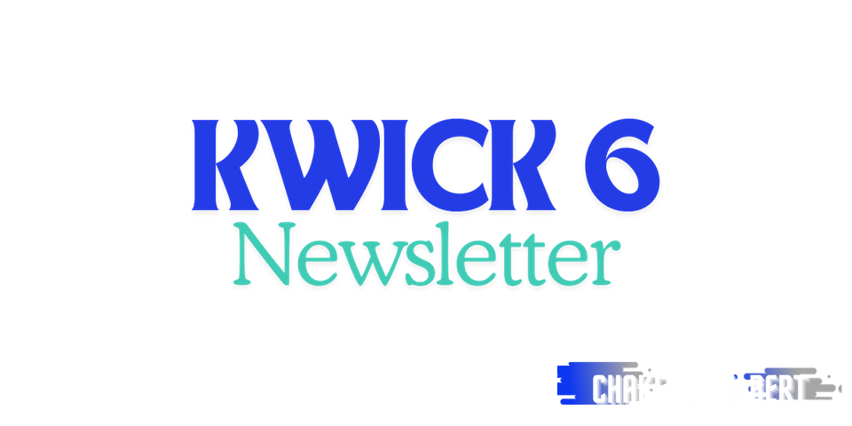 KWICK 6 Newsletter
