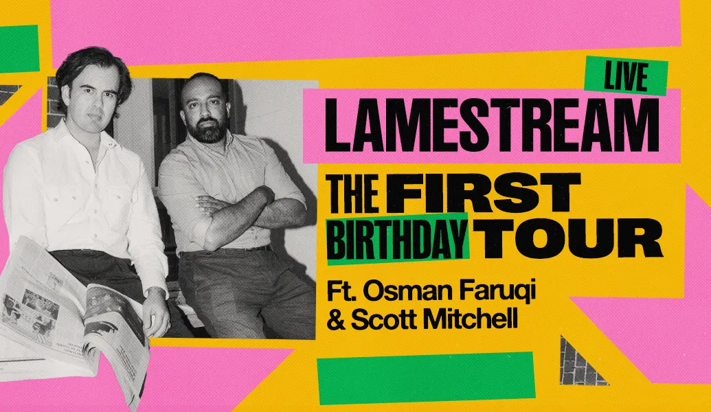 Lamestream Live - The First Birthday Tour