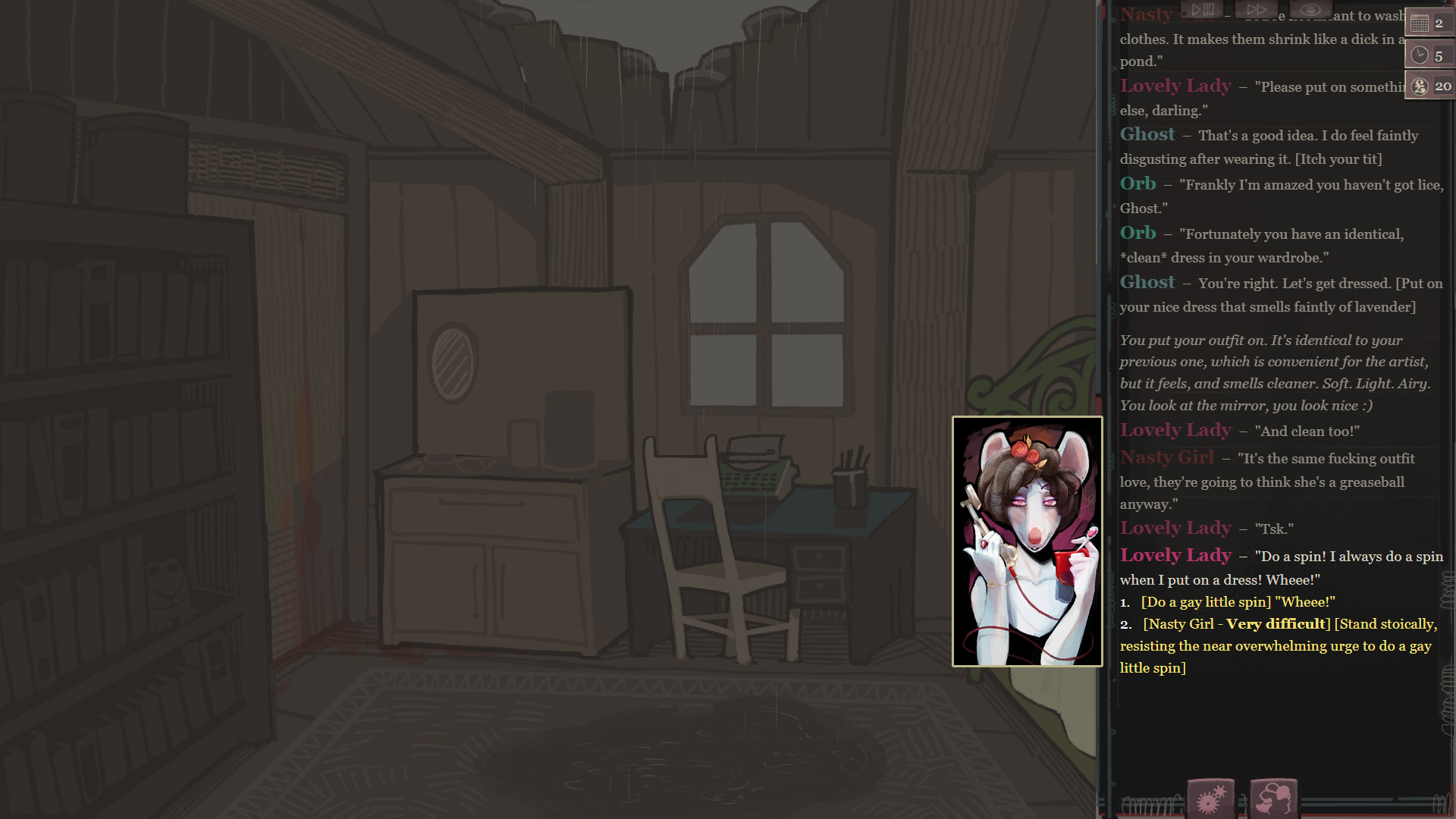 An image of a bear bedroom with a couple cabinets, a desk, and bed. A fancy woman named "Lovely Lady" says, "Do a spin! I always do a spin when I put on a dress! Wheee!" The player can select two options "1. [Do a gay little spin] 'Wheee!'" or "2. [Nasty Girl - Very difficult] [Stand stoically, resisting the near overwhelming urge to do a gay little spin]"