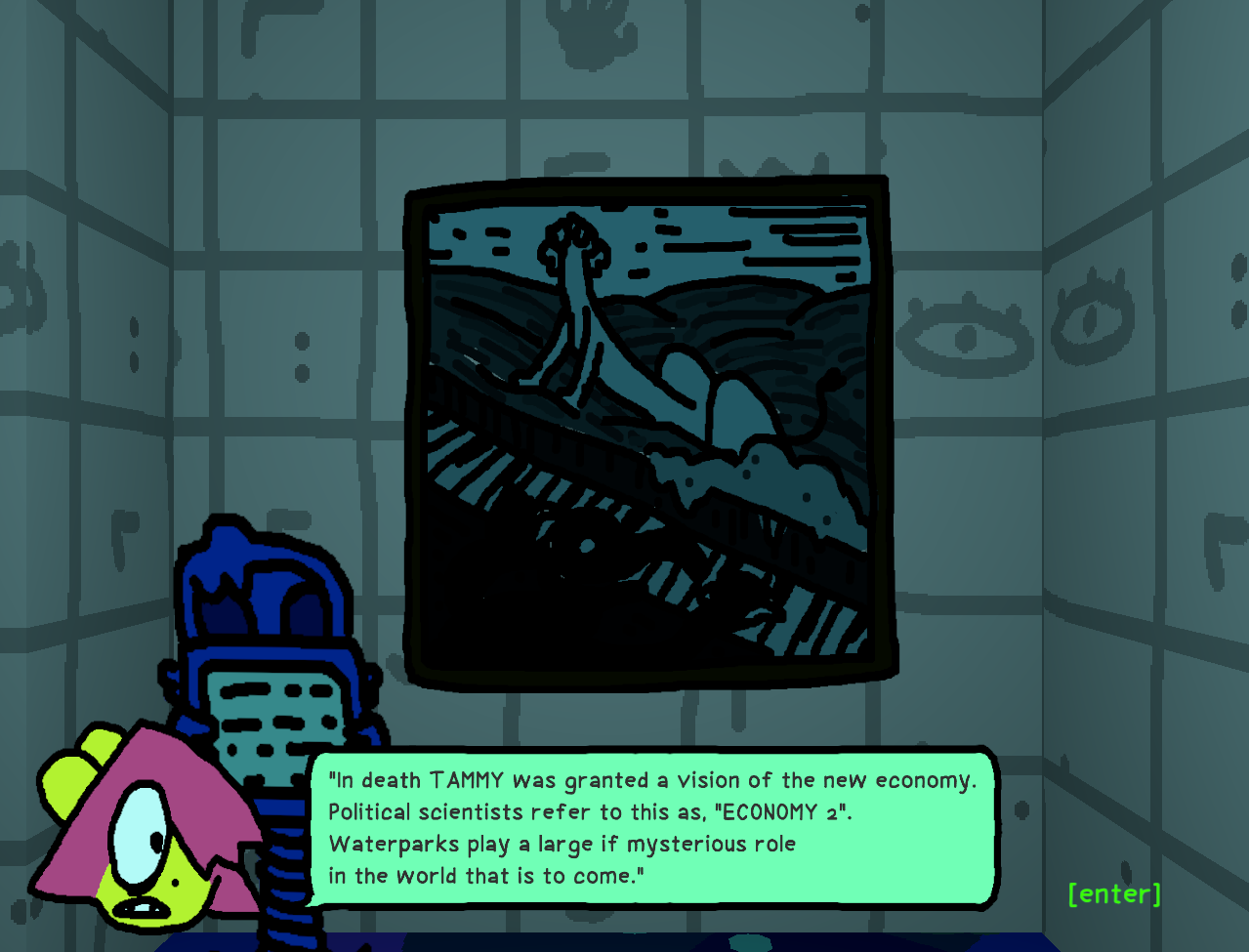 BB reads a caption in the exhibit hallway in the Tammy water resort. "In death TAMMY was granted a vision of the new economy. Political scientists refer to this as, "ECONOMY 2". Waterparks play a large if mysterious role in the world that is to come."