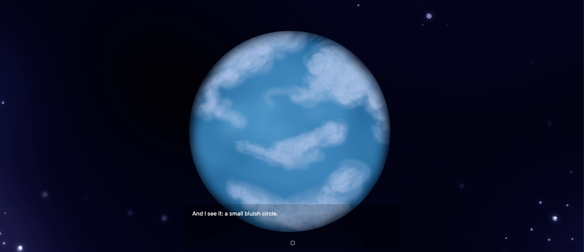 A screenshot from The Traveller of a small blue planet. The text box at the bottom reads "And I see it: a small bluish circle."