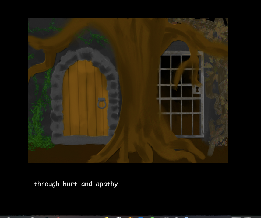 A screenshot from the IF game Doors by Caelyn Sandel featuring a tree trunk and a medieval-looking wooden door and a barred gate door on the left and right of the trunk, respectively. Below the image text reads "through hurt and apathy" and this sentence fragment is hyperlinked. 