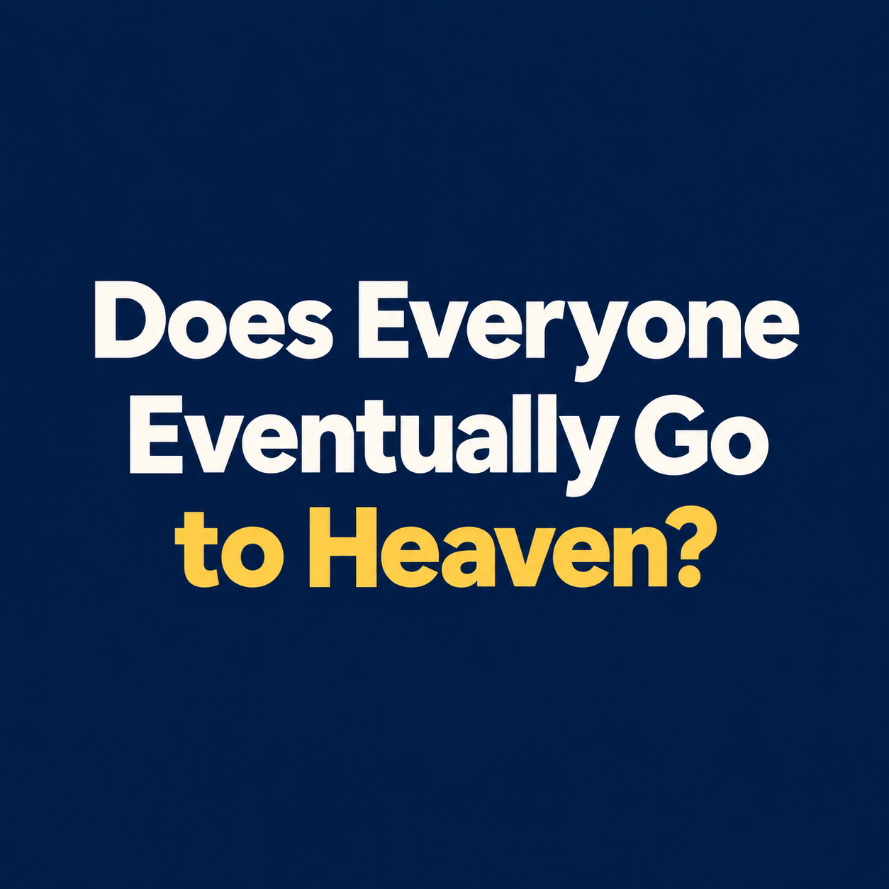 Does Everyone Eventually Go to Heaven?