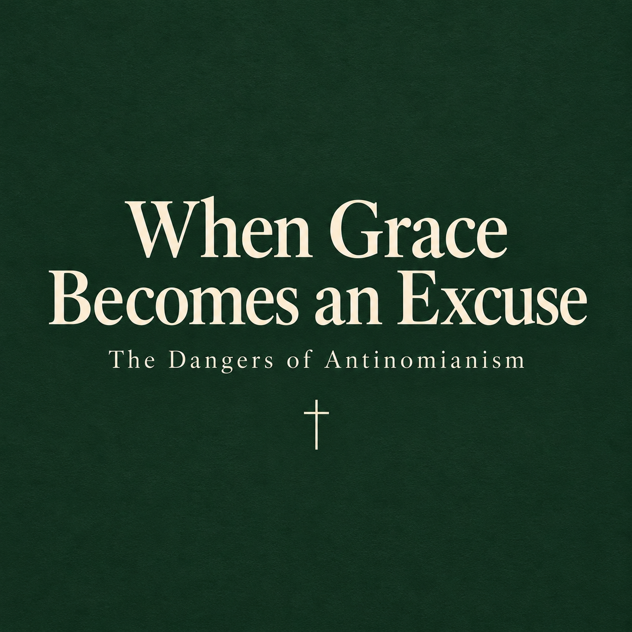 The Danger of Antinomianism or Sloppy Grace.