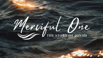 Merciful One: Jonah 1 (Whale of A Tale)