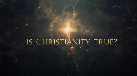 Is Christianity True? (Part One)