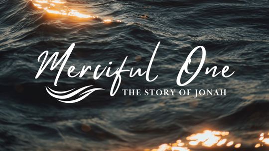 Merciful One: Jonah 1 (Whale of A Tale)