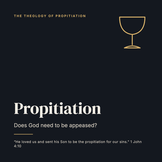 Propitiation: Does God Need to Be Appeased?