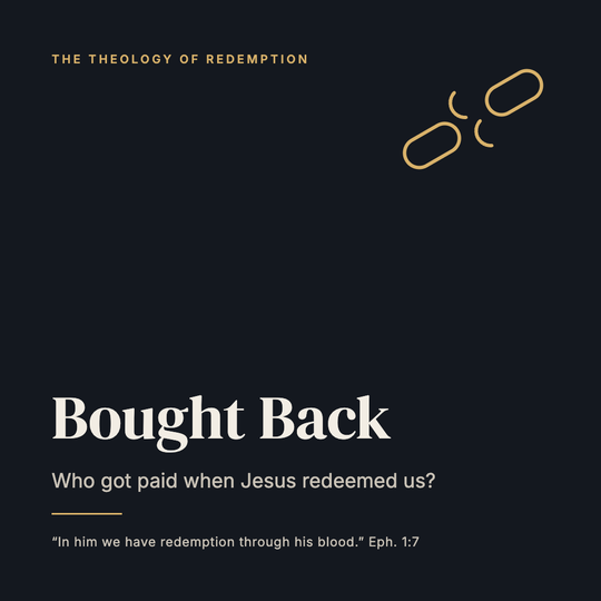 Bought Back: Who Got Paid When Jesus Redeemed Us?