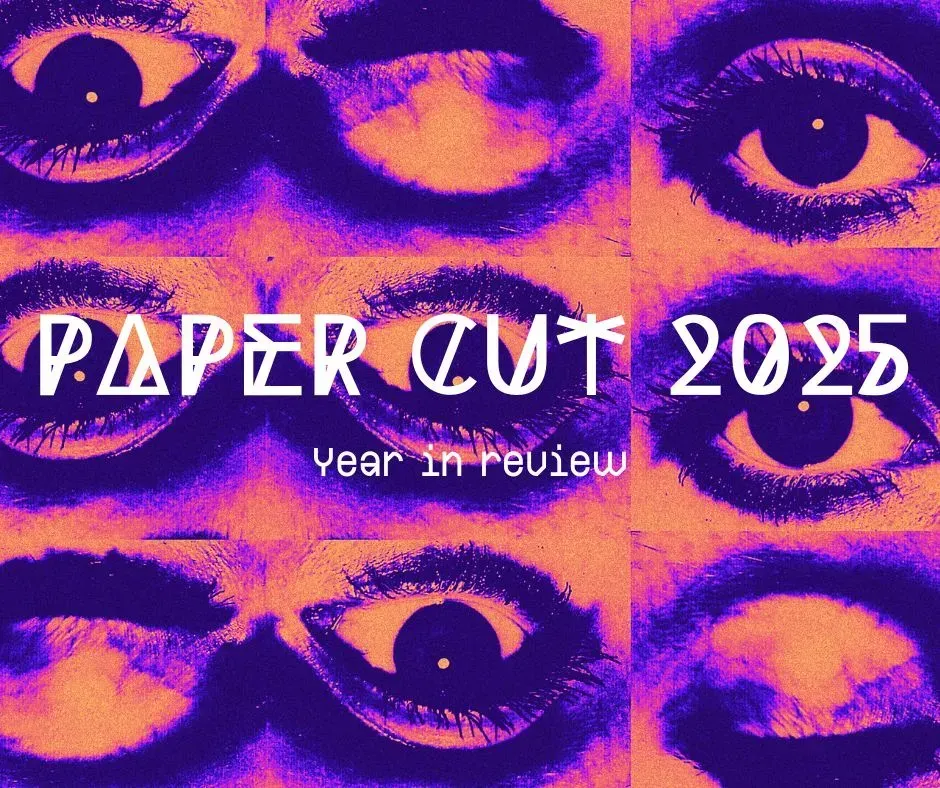 Collage of repeated wide-open eyes in purple and orange with the words "Paper Cut 2025 – Year in review" across the centre.