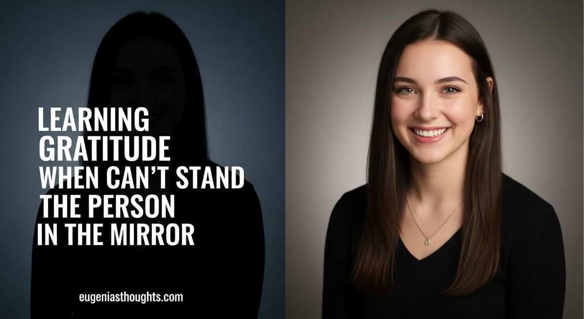 Learning Gratitude When You Can’t Stand the Person in the Mirror