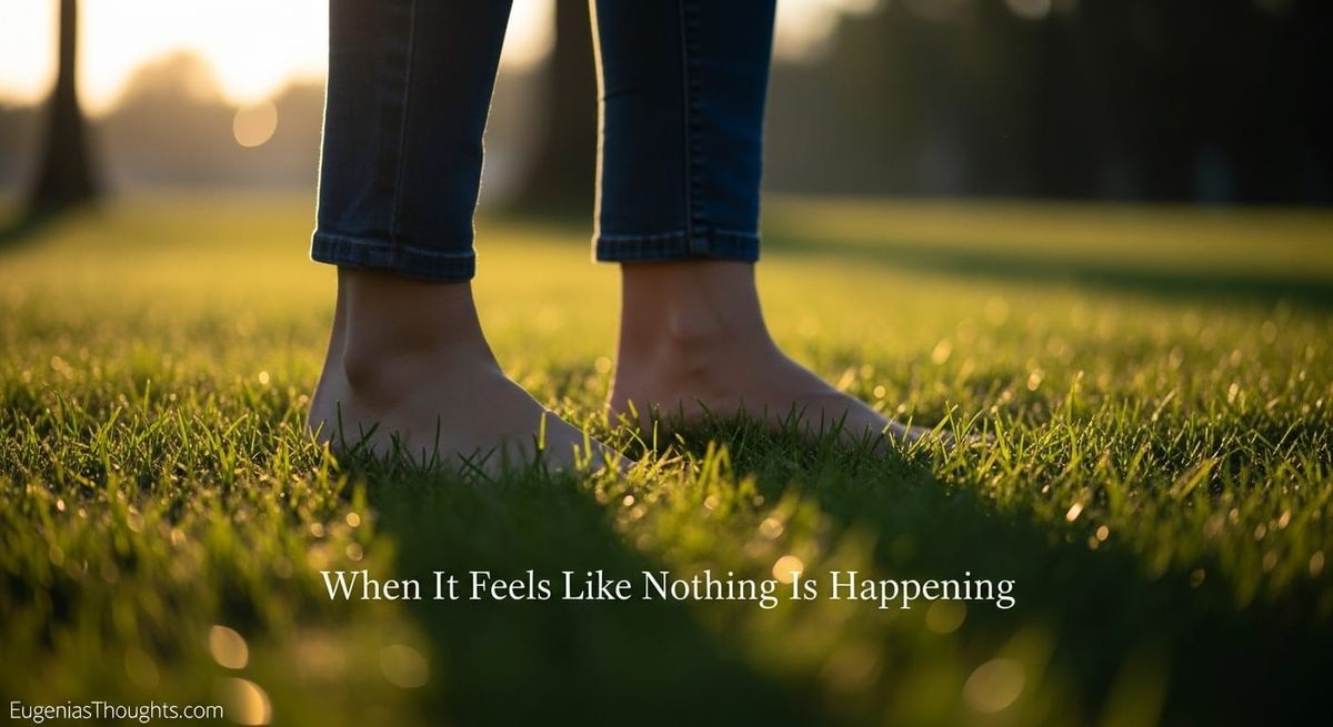 🌿When It Feels Like Nothing Is Happening