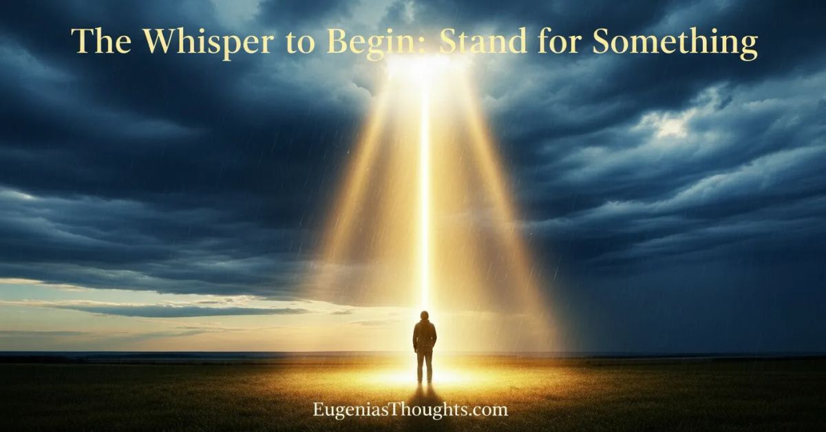 The Whisper to Begin: Stand for Something