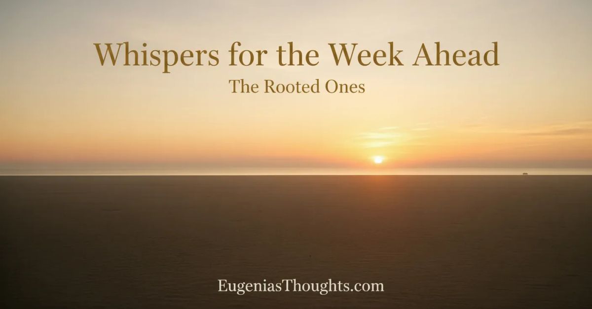 Whispers for the Week Ahead