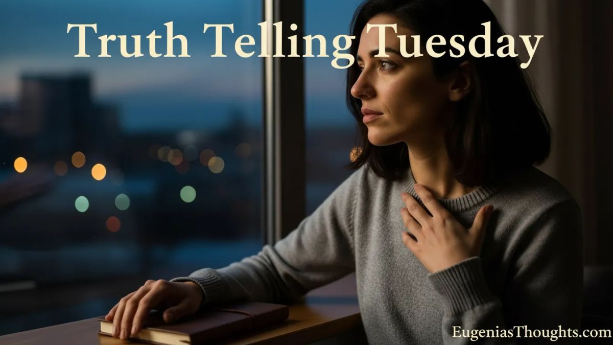 Truth-Telling Tuesday: The Stories We Don’t Want to Tell