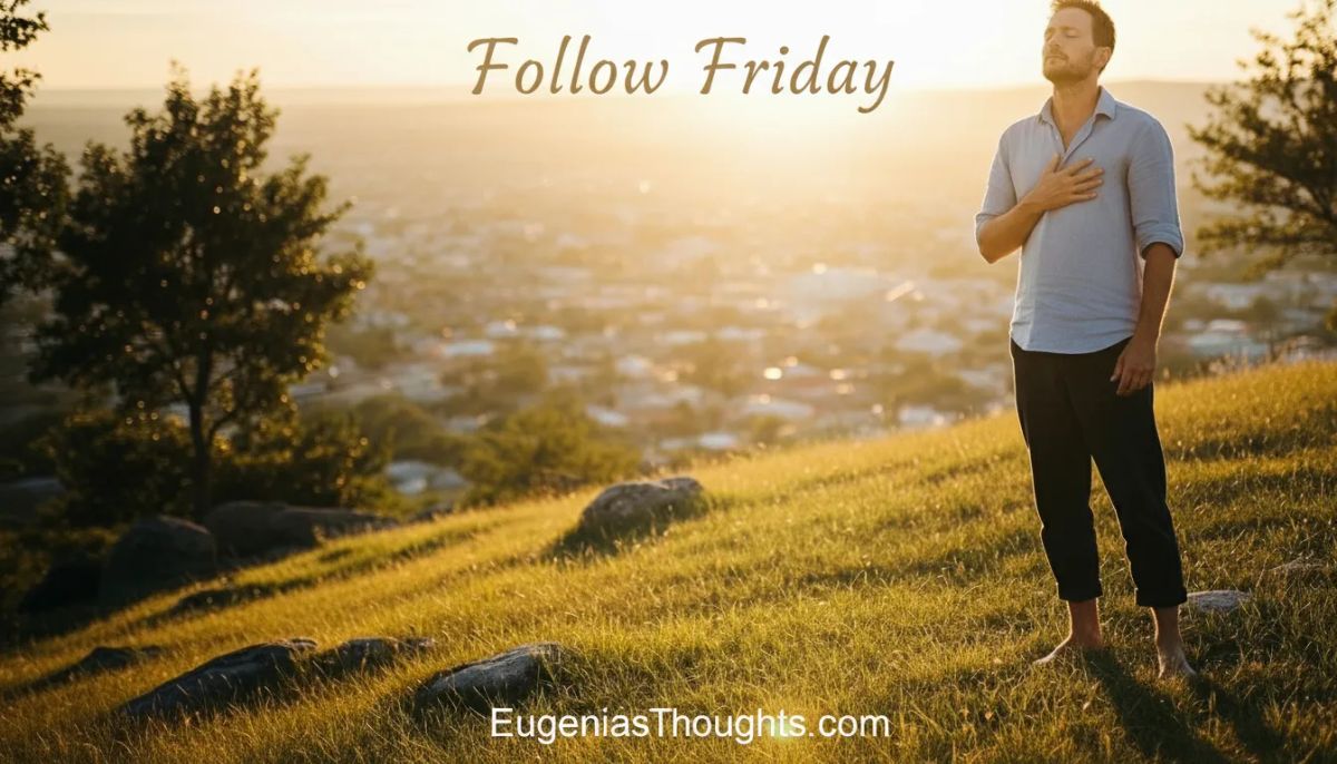 Follow Friday: Stillness That Cannot Be Stolen
