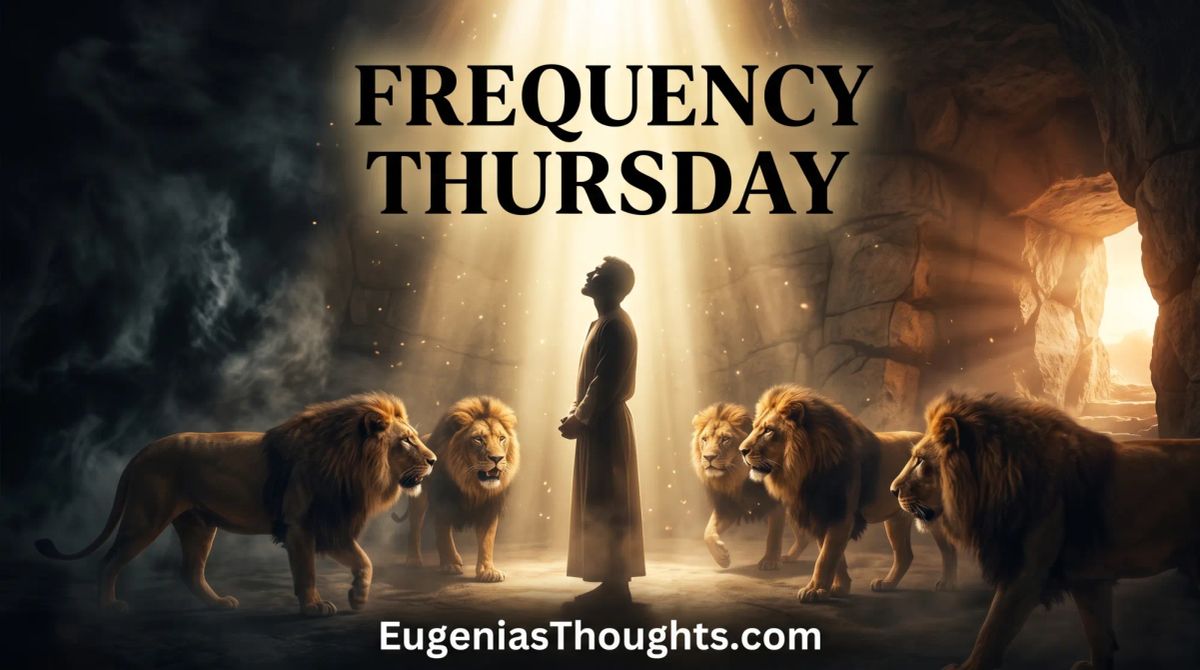 Frequency Thursday: Love in the Lions’ Den - Tuning Into God’s Voice When Everyone Else Is Gagged