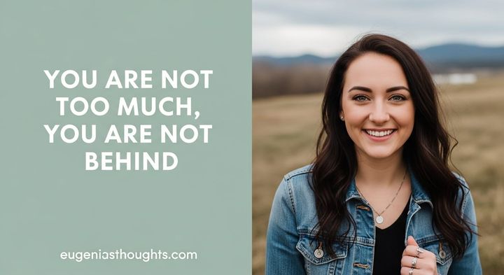 Smiling woman with soft green background and text “You are not too much, you are not behind,” for EugeniasThoughts blog.