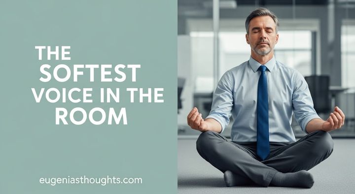 Man meditating cross-legged in office beside soft green background with text “The Softest Voice in the Room,” feature image for EugeniasThoughts blog on inner wisdom.