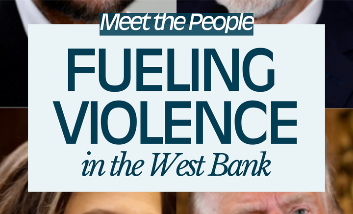 Meet the People Fueling West Bank Violence