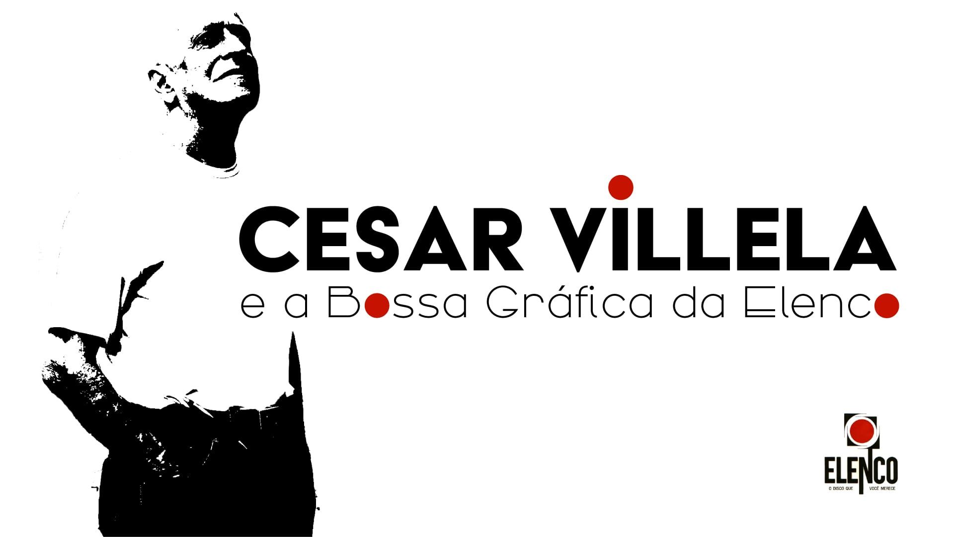 Cesar Villela e a Bossa Gráfica da Elenco