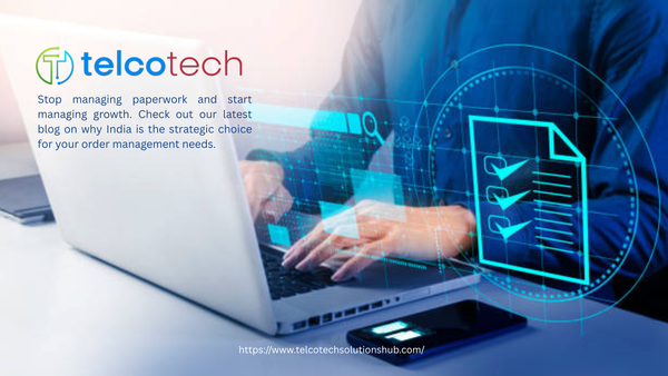 Scaling Efficiency: Why Outsourcing Order Management to India is a Gamechanger for Telecom Providers