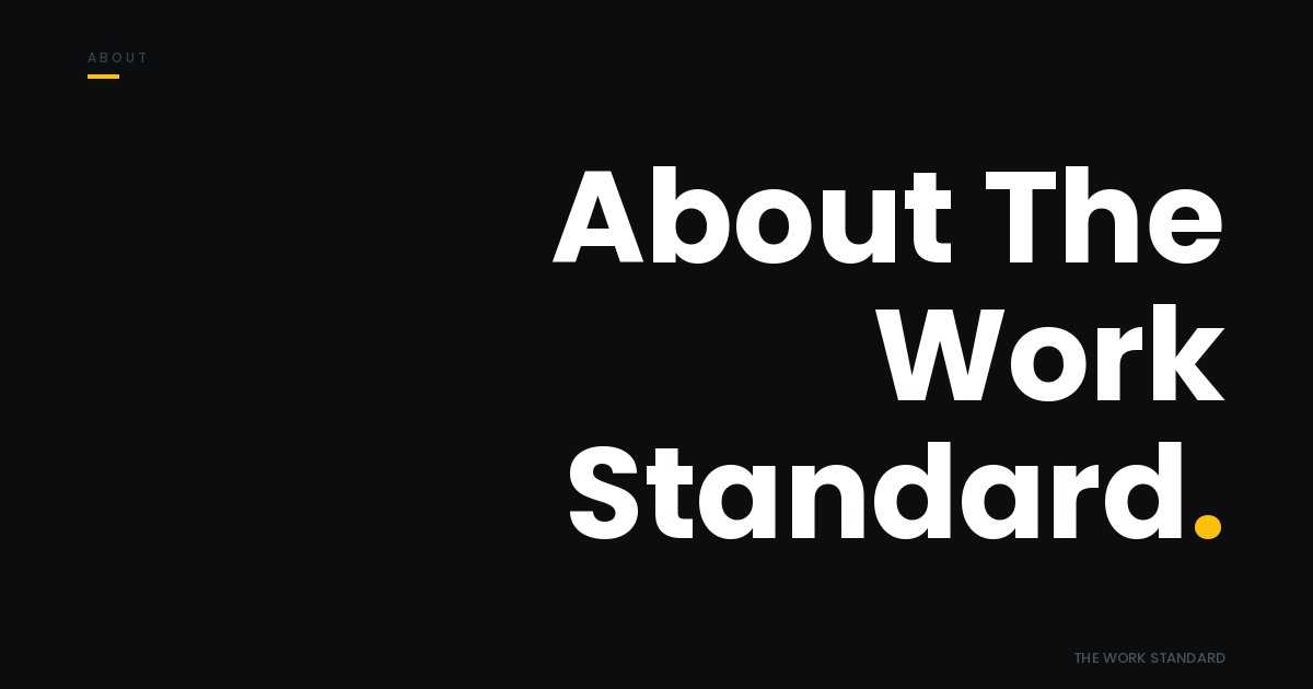 About The Work Standard.