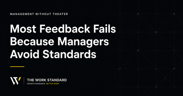 Most Feedback Fails Because Managers Avoid Standards